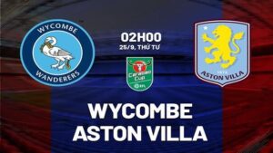 Nhận định Wycombe vs Aston Villa (2h00 ngày 25/9): Khó có bất ngờ. Hãy đến FUN88 thể thao trực tuyến .