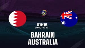 Nhận định Bahrain vs Australia 1h15 ngày 20/11 (Vòng loại World Cup 2026). Hãy đến FUN88 thể thao trực tuyến.